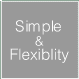 Simple & Flexiblity